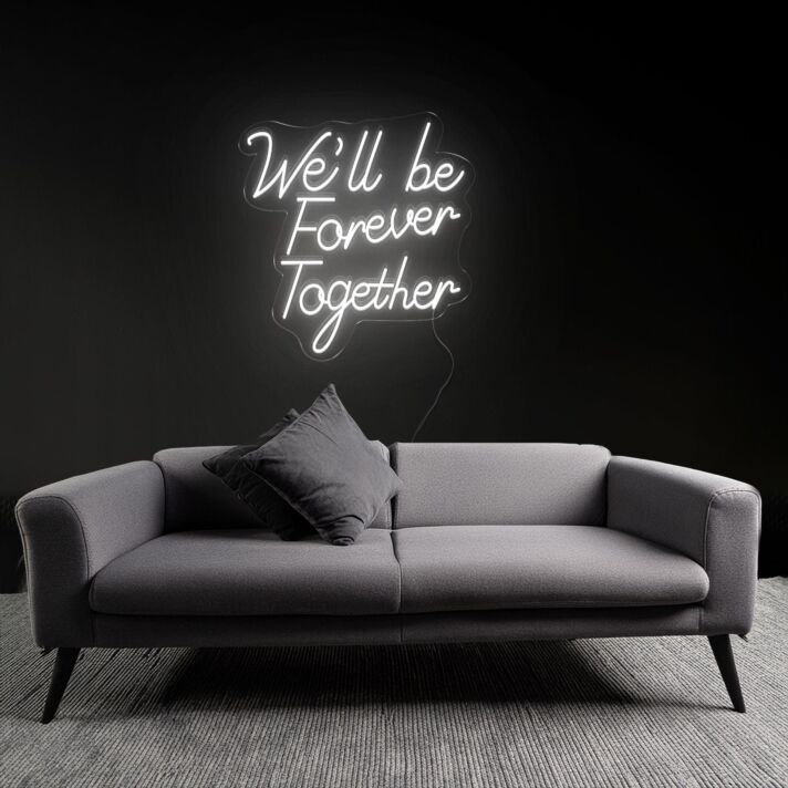 Forever We'll Be Together Neon Sign
