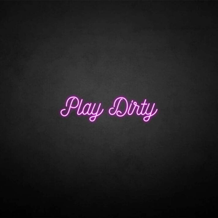 'Play Dirty' neon sign