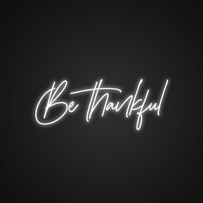 Be Thankful Neon Sign for Positive and Inspirational Spaces