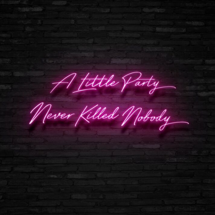 A Little Party Never Killed Nobody Neon Sign for Fun and Celebratory Spaces