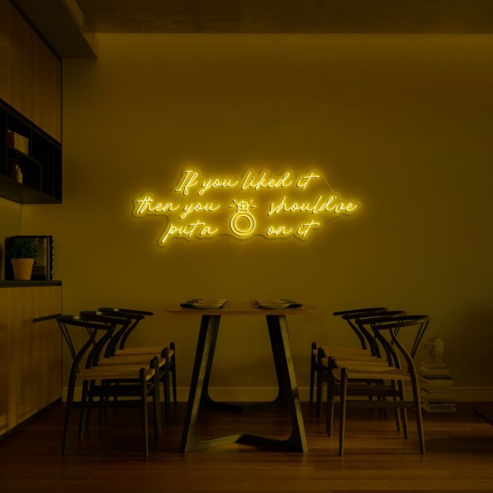 If You Want It Then You Should've Put A Ring On It Neon Sign for Bold and Fun Spaces