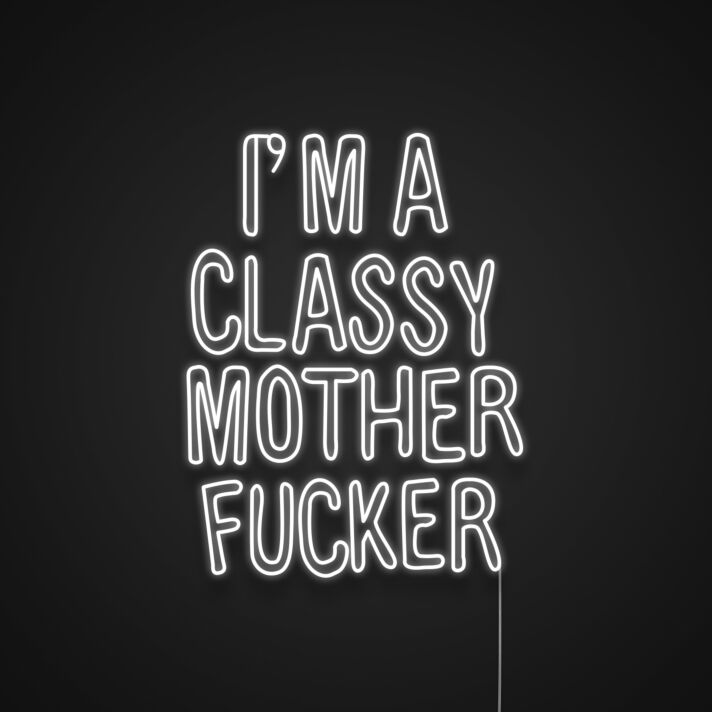 I'm A Classy Mother Fucker Neon Sign for Bold and Fun Spaces