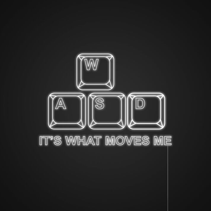 W A S D It's What Moves Me Neon Sign for Gaming Fans