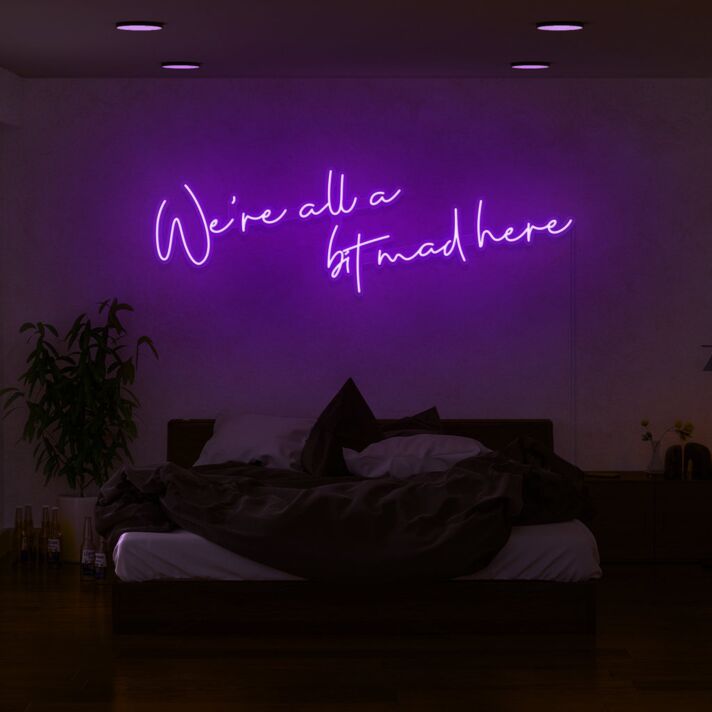 We're All A Bit Mad Here Neon Sign for Whimsical and Fun Spaces