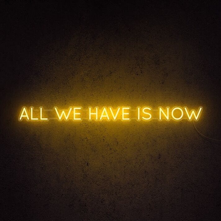 All We Have Is Now Neon Sign brings mindfulness to any decor