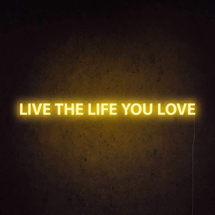 Live The Life You Love Neon Sign for living rooms and personal spaces