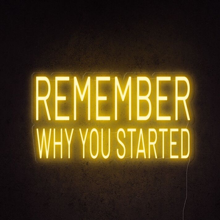 Remember Why You Started Neon Sign for motivational and encouraging decor