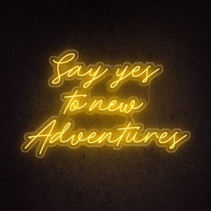 Say Yes To New Adventures Neon Sign for adventurous and positive settings