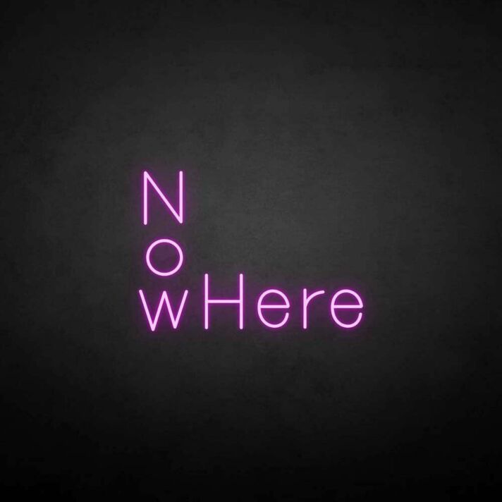 'NoWhere' neon sign