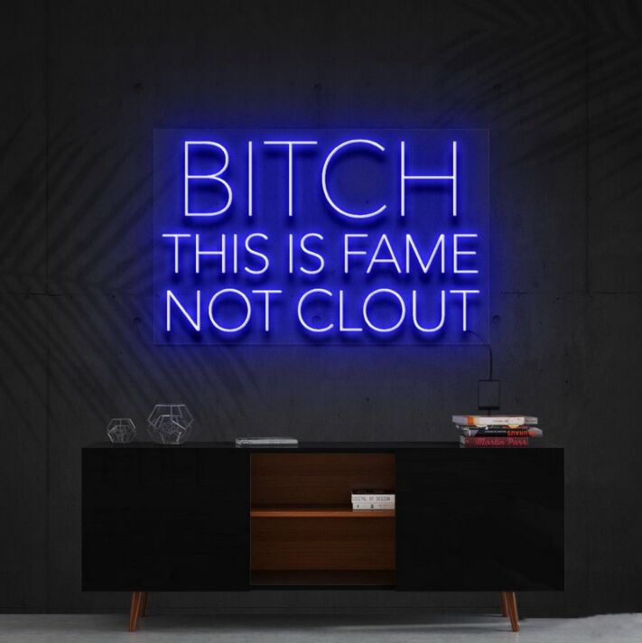 Bitch This Is Fame Not Clout Neon Sign V2 for Bold Spaces