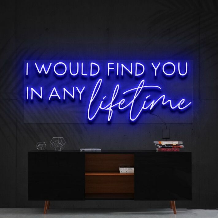 I Would Find You In Any Lifetime Neon Sign for Romantic Spaces
