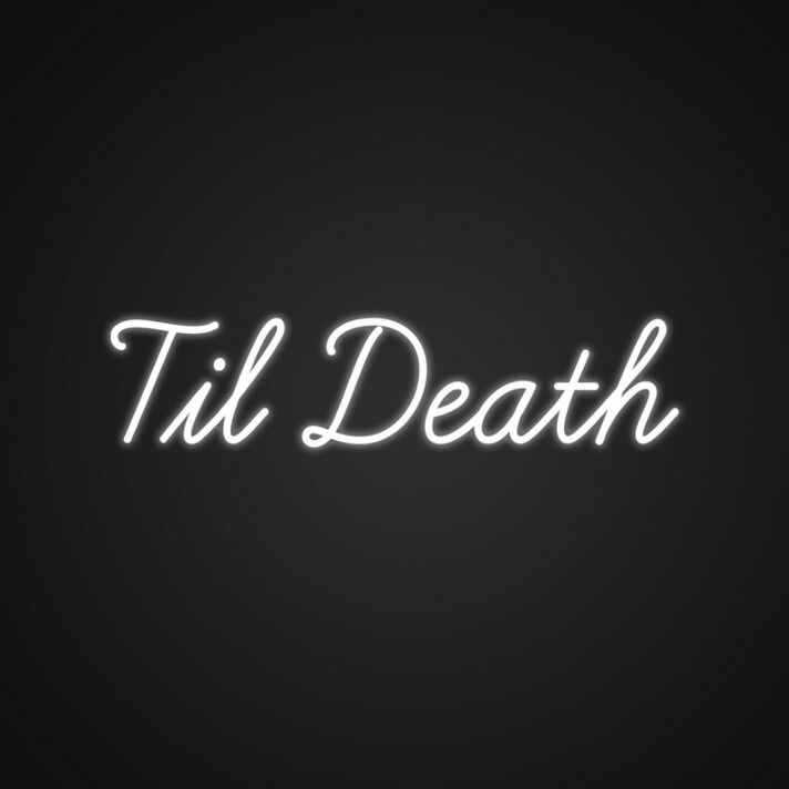 Til Death Neon Sign for Bold Statements