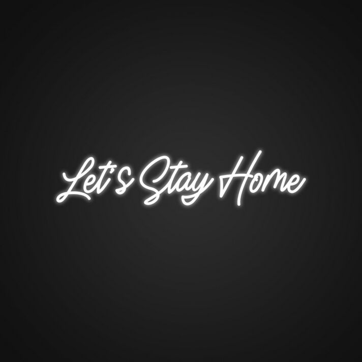 Lets Stay Home Custom Sign Neon Sign v2 Add warmth to your home with this cozy sign