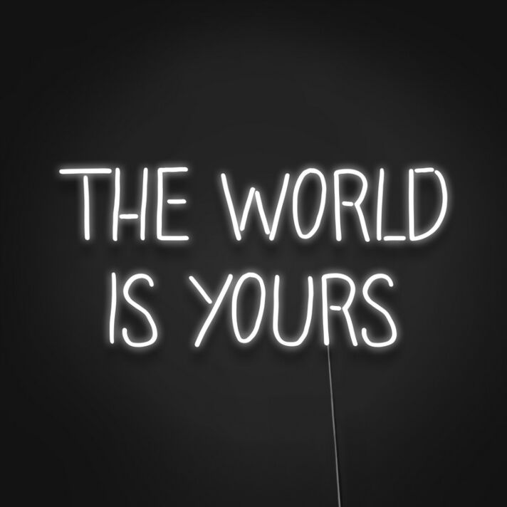 The World Is Yours Neon Sign Inspire yourself to achieve great things