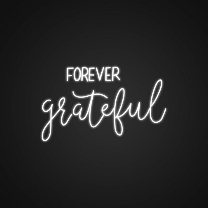 Forever Grateful Neon Sign Spread gratitude and positivity