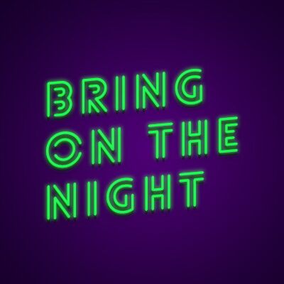 Bring On The Night Neon Sign Perfect for nightlife settings