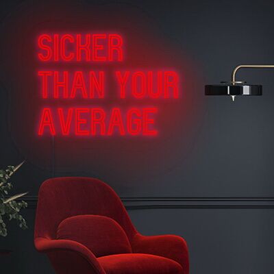 Sicker Than Your Average Neon Sign Add a bold and unique statement to your decor