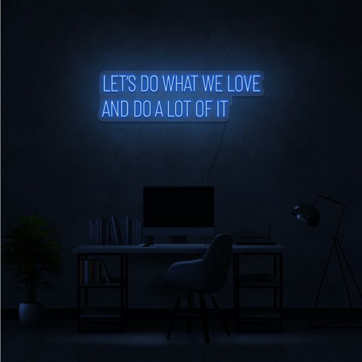 Do What We Love Neon Sign Inspire passion and commitment