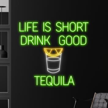 Life Is Short Drink Good Tequila Led Neon Sign Custom Tequila Quote Tex Led Sign