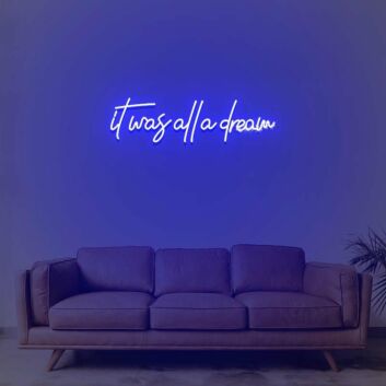 It Was All A Dream 4 Neon Sign