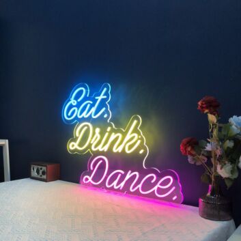 Eat Drink Dance V2 Neon Sign