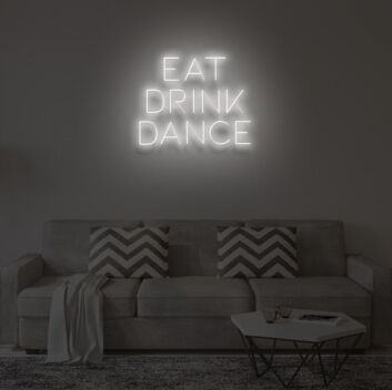 EAT DRINK DANCE&quot; LED Neon Sign