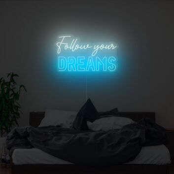 Follow Your Dreams Neon Sign