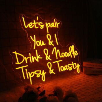Let&#039;s Pair You And I Drink And Noodle Tipsy And Toasty Neon Sign