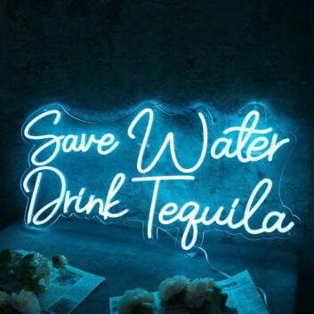 Save Water Drink Tequila Blue Neon Sign