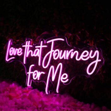 Love That Journey For Me Pink Neon Sign