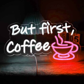 Customize But First Coffee Morning Neon Sign