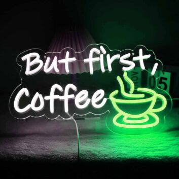 Customize But First Coffee Morning Neon Sign