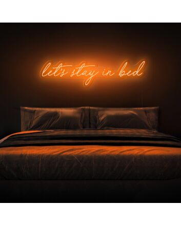 Let&#39;s Stay In Bed Neon Sign