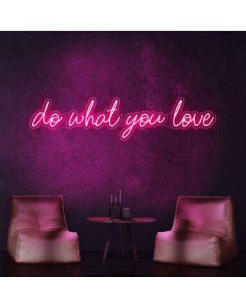 Do What You Love Neon Sign