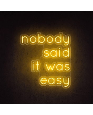 No one said it would be easy neon sign