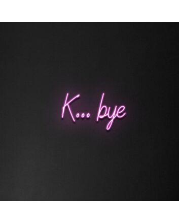 &#39;K...Bye&#39; neon sign