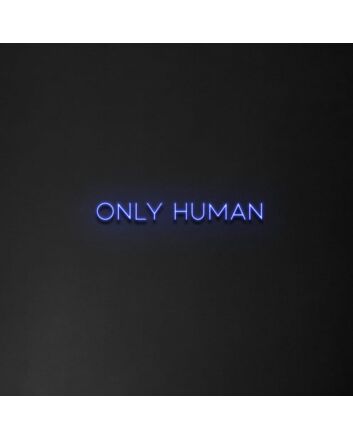 Only Human&#39; Neon Sign