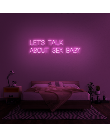 &#39;Let&#39;s Talk About Sex Baby&#39; Neon Sign