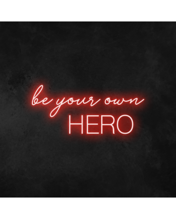 &#39;Be Your Own Hero&#39; Neon Sign (2 Lines)