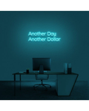 Another Day Another Dollar Neon Sign