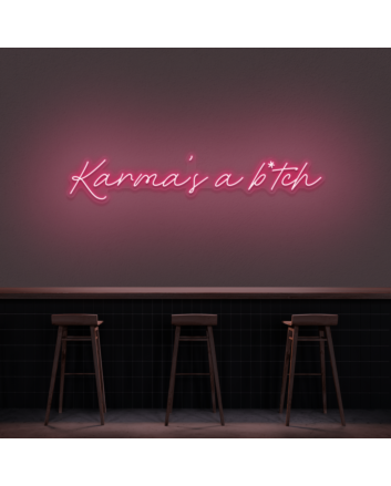 Karma&#39;s A Bitch Neon Sign