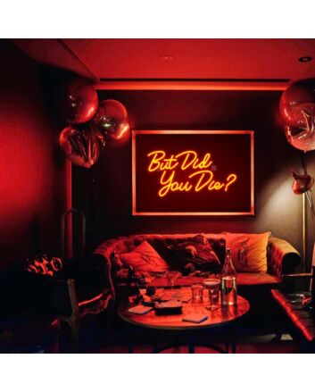 Brighten Your Bar or Game Room Atmosphere with the Playful Glow of &quot;But Did You Die&quot; Orange Neon Sign.