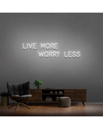 &#39;Live More Worry Less&#39; Neon Sign