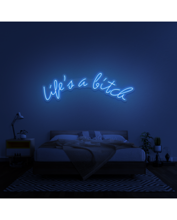 Life&#39;s A Bitch&#39; Neon Sign