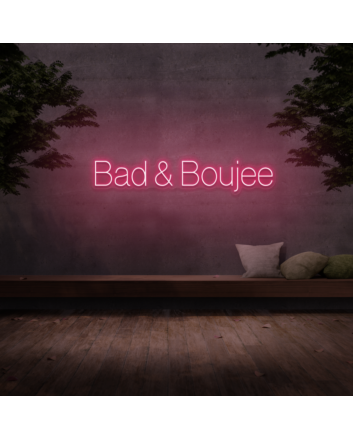 Bad &amp; Boujee&#39; Neon Sign