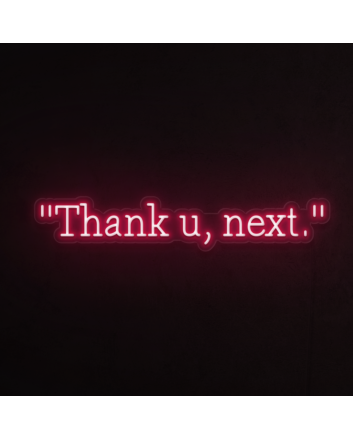 Thank u, next Neon Sign