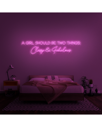 A girl should be two things: Classy &amp; Fabulous&#39; Neon Sign