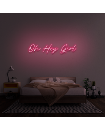 &#39;Oh Hey Girl&#39; Neon Sign