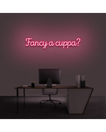 Fancy A Cuppa&#39; Neon Sign