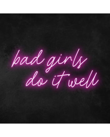 Bad Girls Do It Well Neon Sign